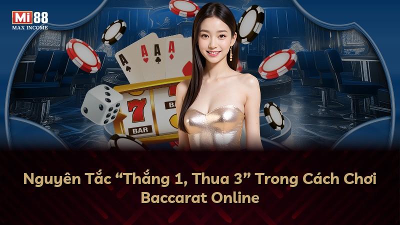 Nguyên Tắc “Thắng 1, Thua 3” Trong Cách Chơi Baccarat Online