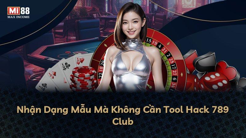 Nhận Dạng Mẫu Mà Không Cần Tool Hack 789 Club