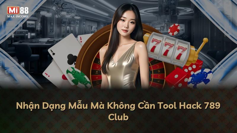 Nhận Dạng Mẫu Mà Không Cần Tool Hack 789 Club