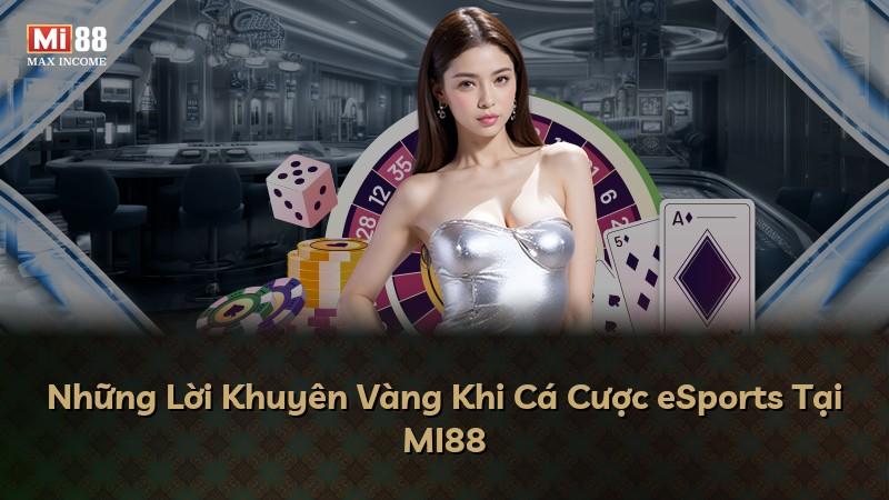 Những Lời Khuyên Vàng Khi Cá Cược eSports Tại MI88