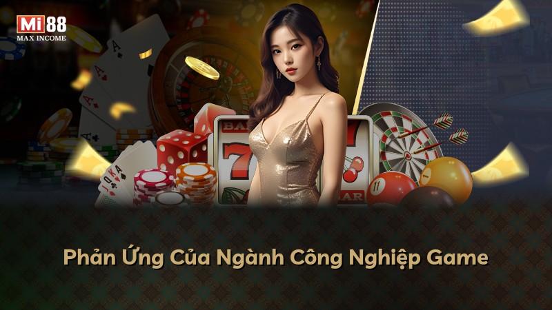 Phản Ứng Của Ngành Công Nghiệp Game