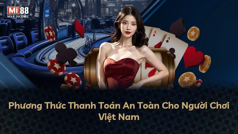 Phương Thức Thanh Toán An Toàn Cho Người Chơi Việt Nam