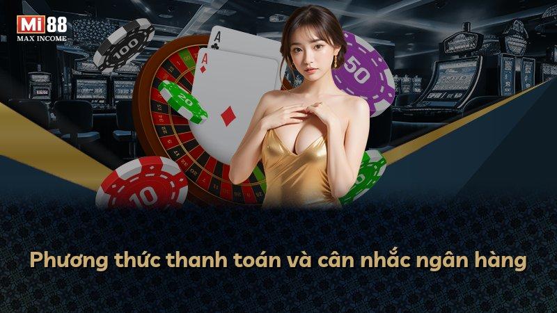 Phương thức thanh toán và cân nhắc ngân hàng