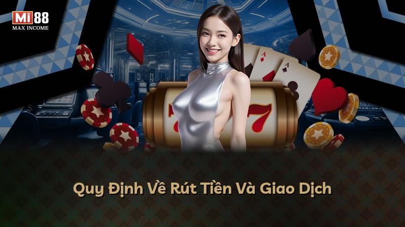 Quy Định Về Rút Tiền Và Giao Dịch