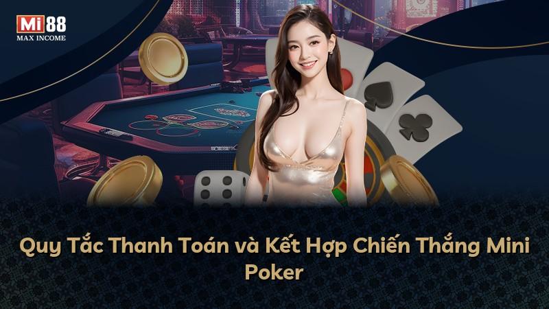 Quy Tắc Thanh Toán và Kết Hợp Chiến Thắng Mini Poker
