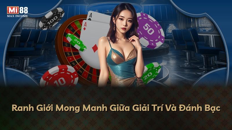 Ranh Giới Mong Manh Giữa Giải Trí Và Đánh Bạc