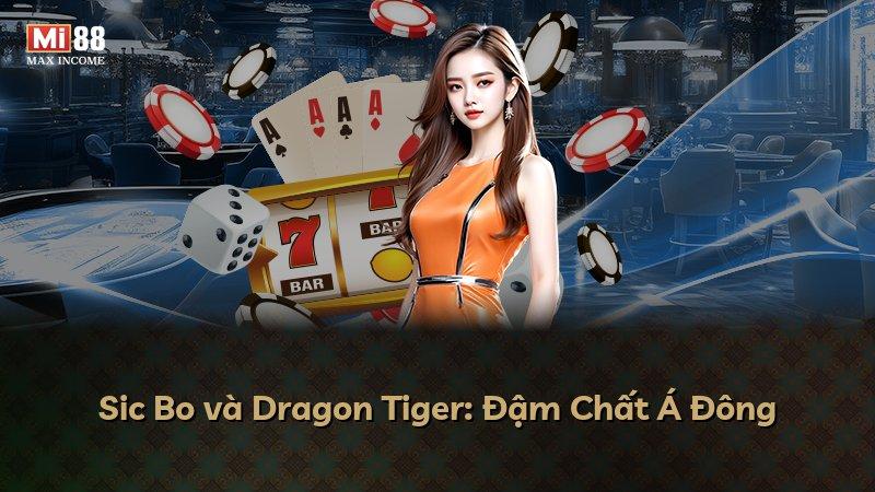 Sic Bo và Dragon Tiger: Đậm Chất Á Đông