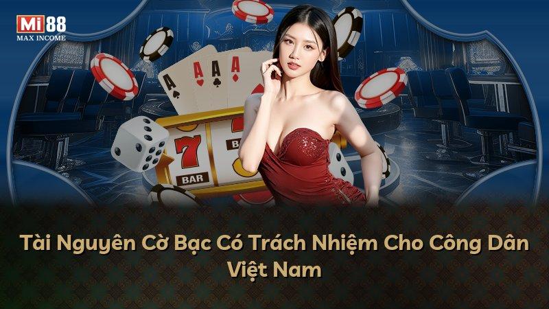 Tài Nguyên Cờ Bạc Có Trách Nhiệm Cho Công Dân Việt Nam