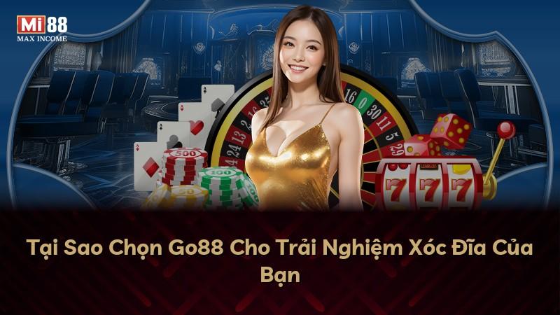 Tại Sao Chọn Go88 Cho Trải Nghiệm Xóc Đĩa Của Bạn