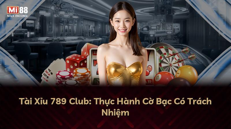 Tài Xỉu 789 Club: Thực Hành Cờ Bạc Có Trách Nhiệm