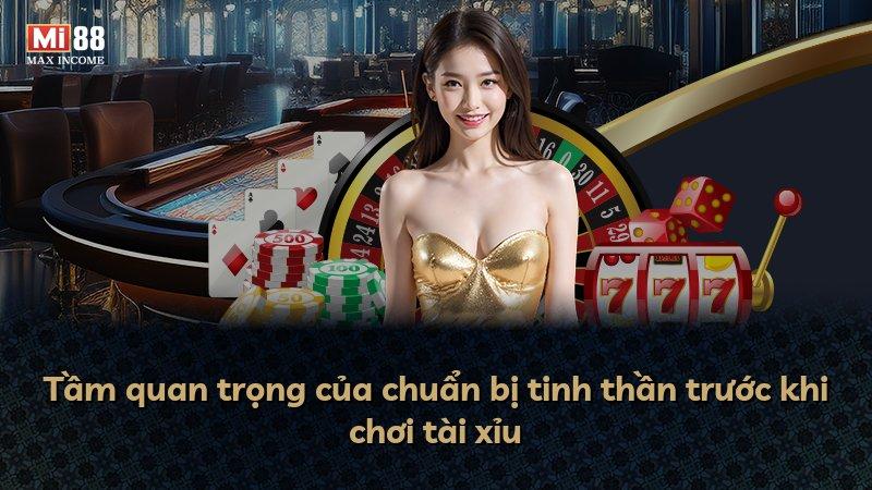 Tầm quan trọng của chuẩn bị tinh thần trước khi chơi tài xỉu