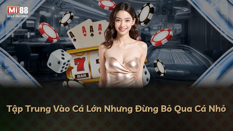 Tập Trung Vào Cá Lớn Nhưng Đừng Bỏ Qua Cá Nhỏ
