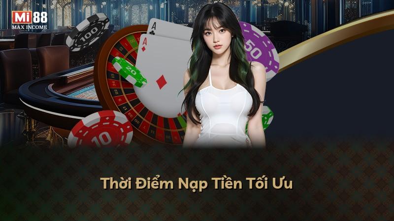 Thời Điểm Nạp Tiền Tối Ưu