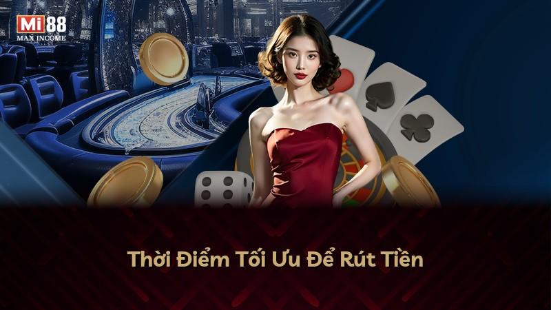 Thời Điểm Tối Ưu Để Rút Tiền