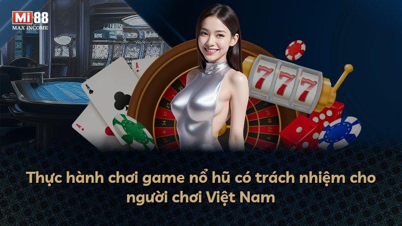 Thực hành chơi game nổ hũ có trách nhiệm cho người chơi Việt Nam