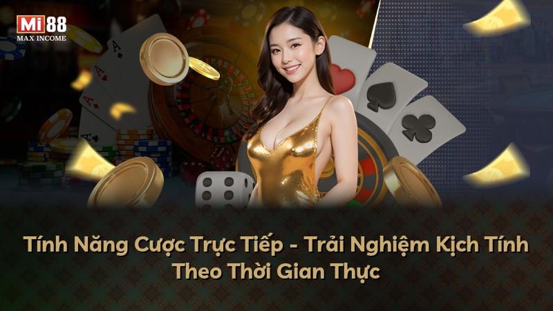 Tính Năng Cược Trực Tiếp - Trải Nghiệm Kịch Tính Theo Thời Gian Thực