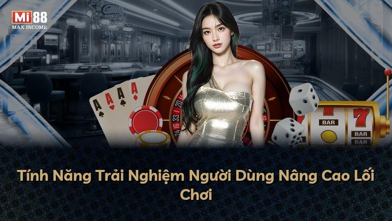 Tính Năng Trải Nghiệm Người Dùng Nâng Cao Lối Chơi