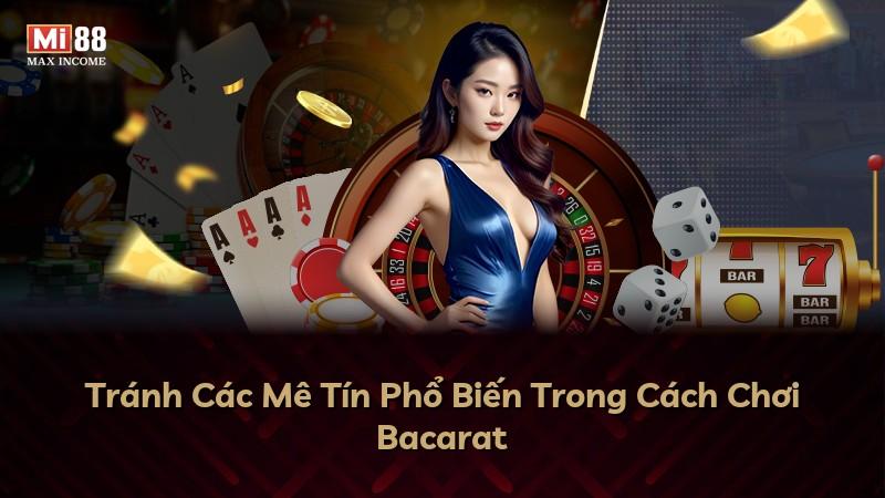 Tránh Các Mê Tín Phổ Biến Trong Cách Chơi Bacarat