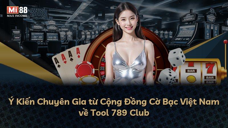 Ý Kiến Chuyên Gia từ Cộng Đồng Cờ Bạc Việt Nam về Tool 789 Club